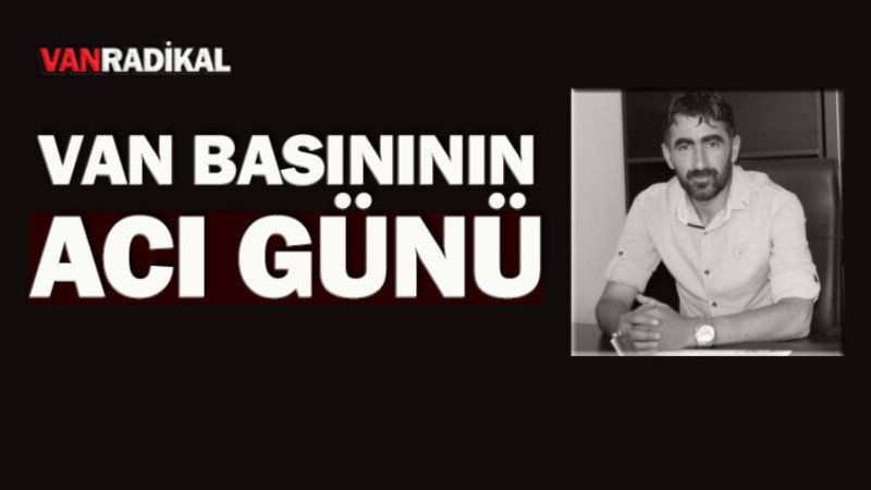 Van Basınının Acı Kaybı