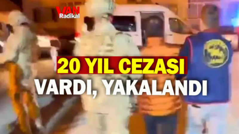 20 Yıl Cezası Vardı Yakalandı