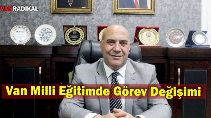 Van İl Milli Eğitim Müdürü değişti.