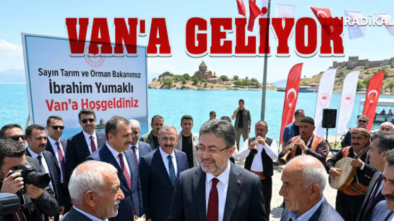 TARIM BAKANI VAN'A GELİYOR
