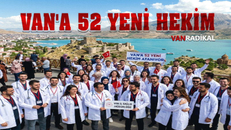 VAN'A 52 YENİ HEKİM MÜJDESİ