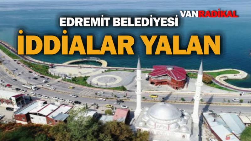 Edremit Belediyesi iddiaları yalanladı 