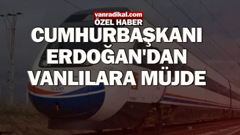 Cumhurbaşkan Erdoğandan Vanlılara müjde 