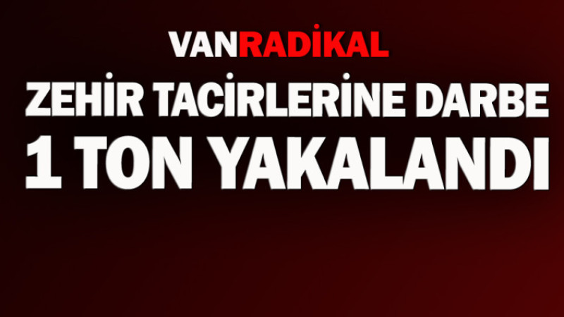 1 Ton uyuşturucu yakalandı