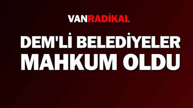 DEM'li belediyeler mahkum edildi