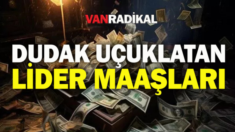 Dudak uçuklatan maaşlar 