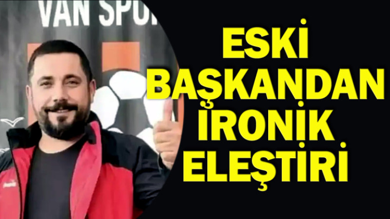 Kıyak'tan Vanspor yönetimine ironik eleştiri