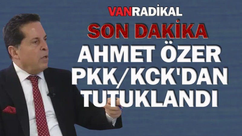 Ahmet Özer PKK'dan tutuklandı