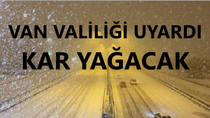 Van Valiliğinden kar uyarısı 