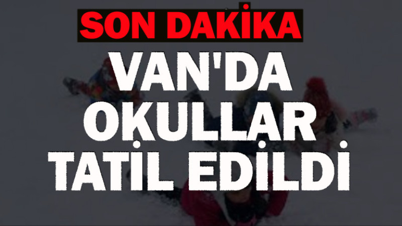 Van'da okullar bir gün tatil edildi.