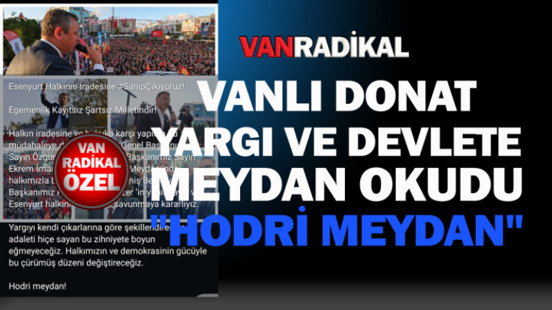 Vanlı Donat'tan yargı ve devlete HODRİ MEYDAN