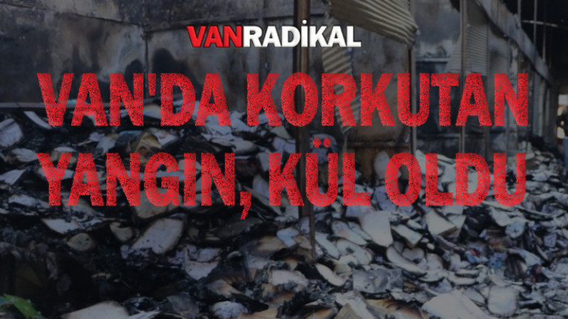 Van'da korkutan yangın  dükkan kül oldu 