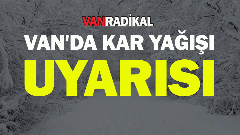 Van'da kar yağışı uyarısı yapıldı. 