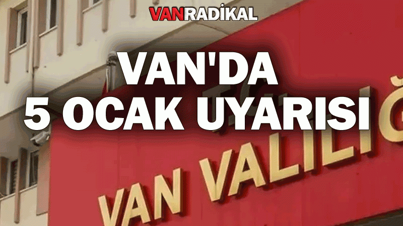 Van'da yaşayanlara 5 Ocak uyarısı