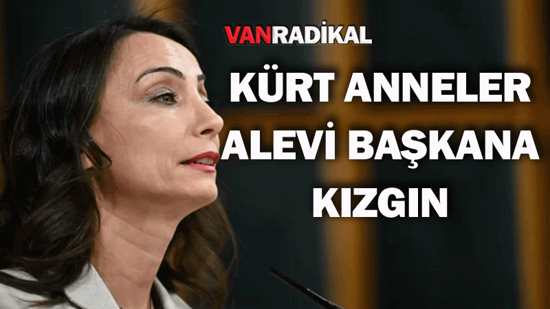 Kürt Anneler Alevi başkana kızgın 