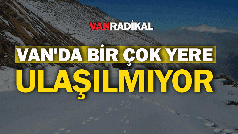 Van'da neden ulaşım saglanamıyor 