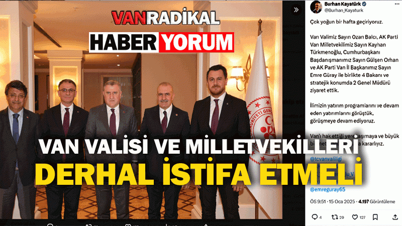 Van Valisi ve Milletvekilleri istifa etmelidir