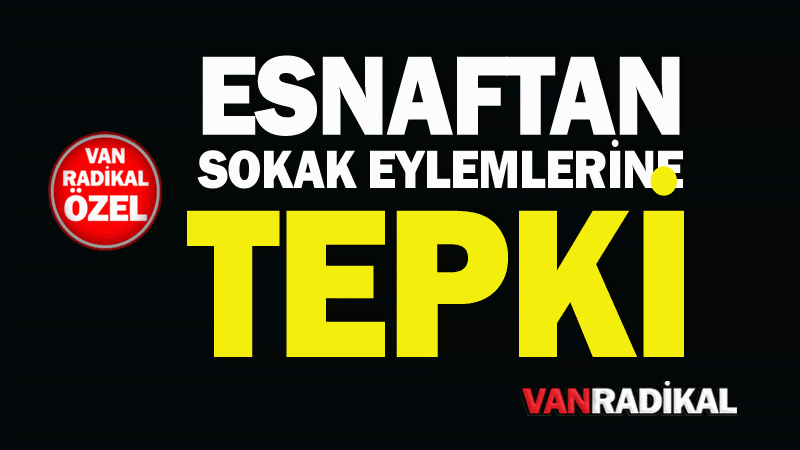 Esnaflardan sokak eylemlerine tepki 