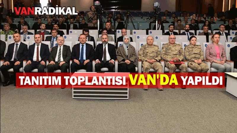 TANITIM TOPLANTISI VAN'DA YAPILDI 