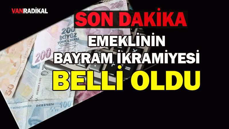 EMEKLİ BAYRAM İKRAMİYESİ BELLİ OLDU