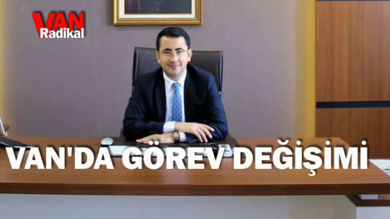 Van'daki Kaymakamların görev yeri değişti
