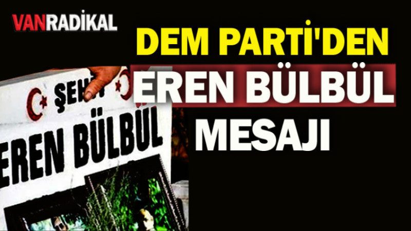DEM Partiden Eren Bülbül çıkış 