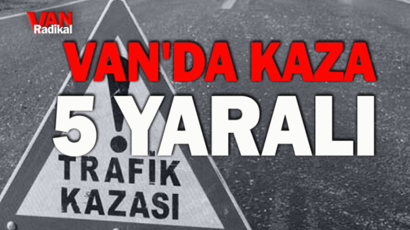 Van'da Trafik Kazası: 5 Yaralı