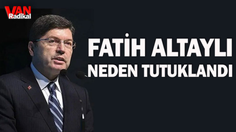 FATİH ALTAYLI NEDEN TUTUKLANDI