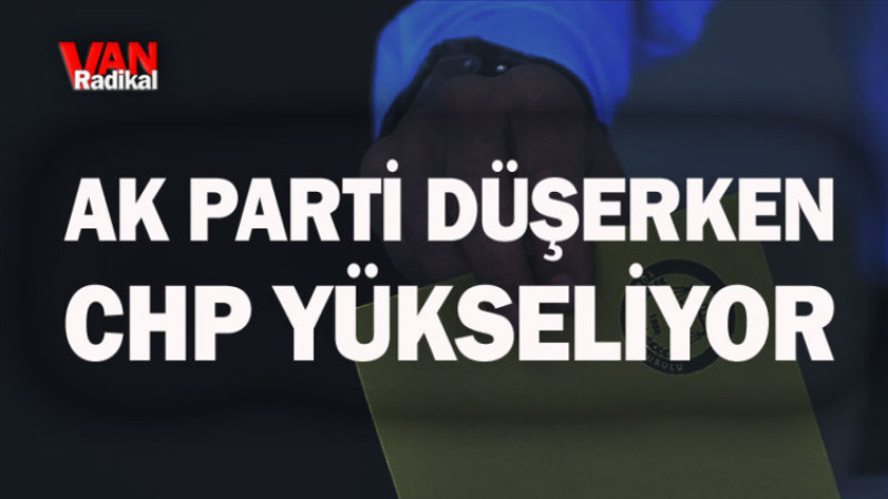 CHP YÜKSELİŞTE AK PARTİ DÜŞÜŞTE