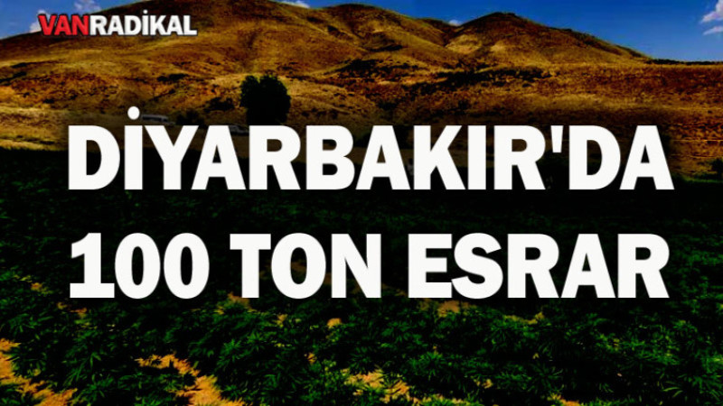 DİYARBAKIR'DA 100  TON ESRAR