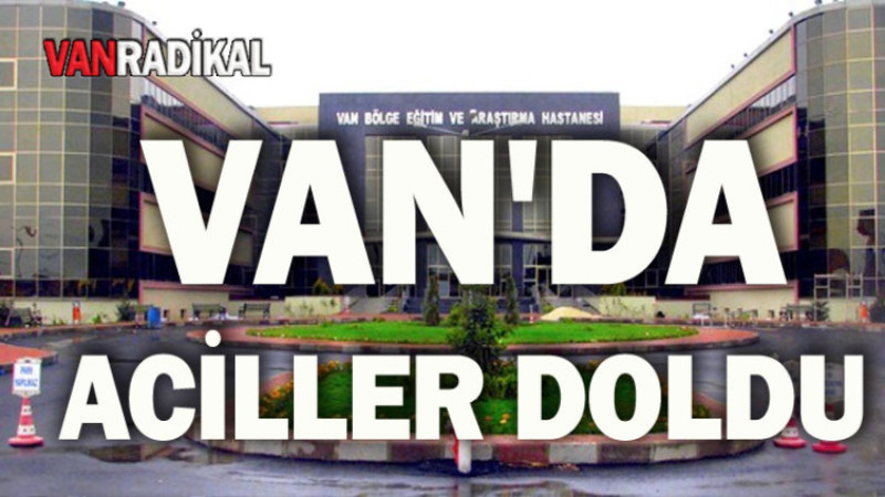Van'da hastane acilleri  dolup taştı 