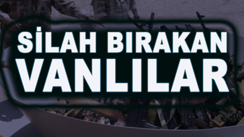 SİLAH BIRAKAN VANLILAR