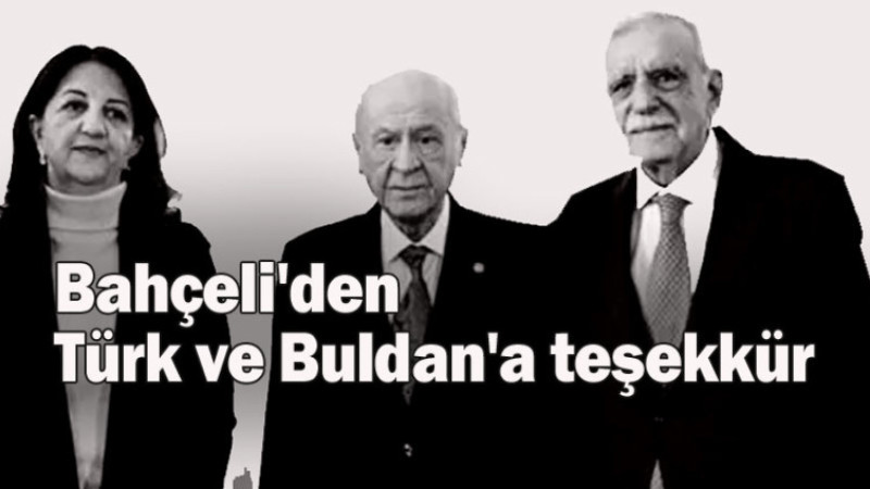 BAHÇELİ'DEN TÜRK VE BULDAN'A TEŞEKKÜR