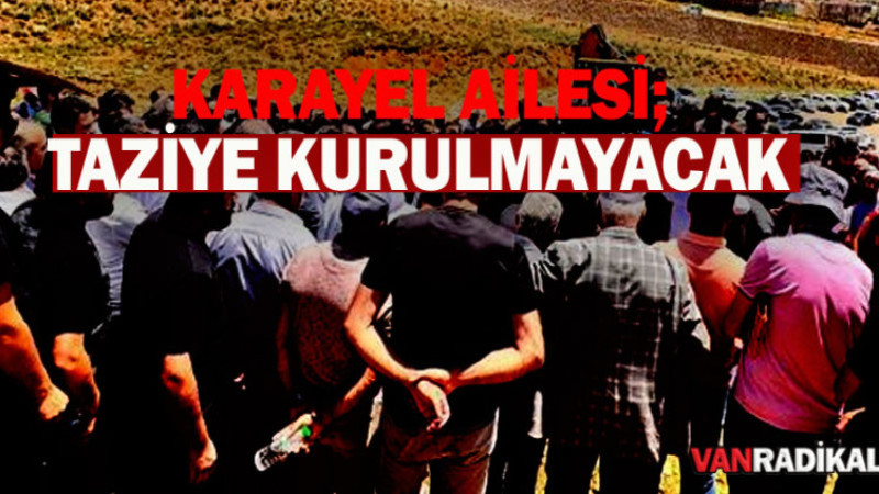 AİLE, TAZİYE KURULMAYACAK