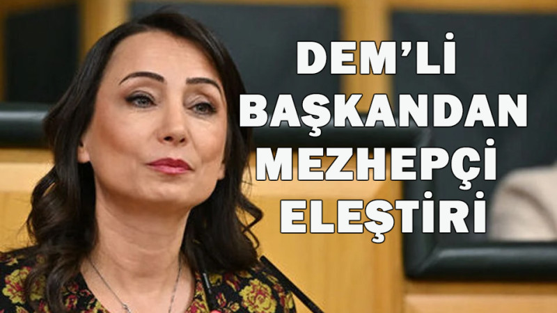DEM'li Başkandan Mezhepçi Eleştiri 