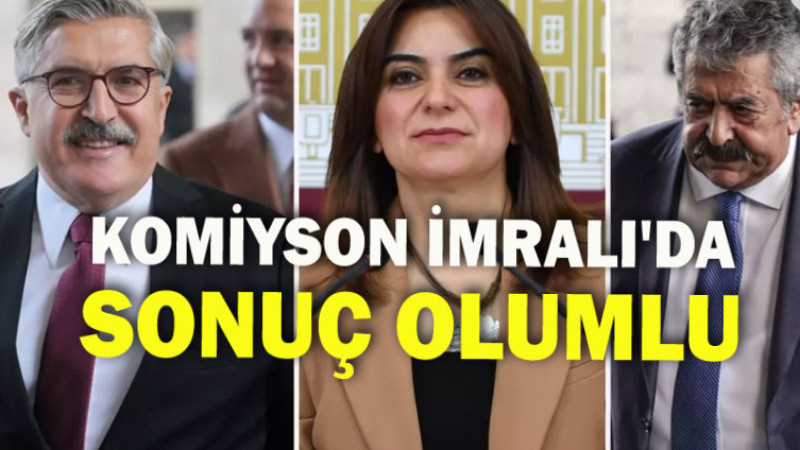 KOMİSYON İMRALI'DA SONUÇ OLUMLU 