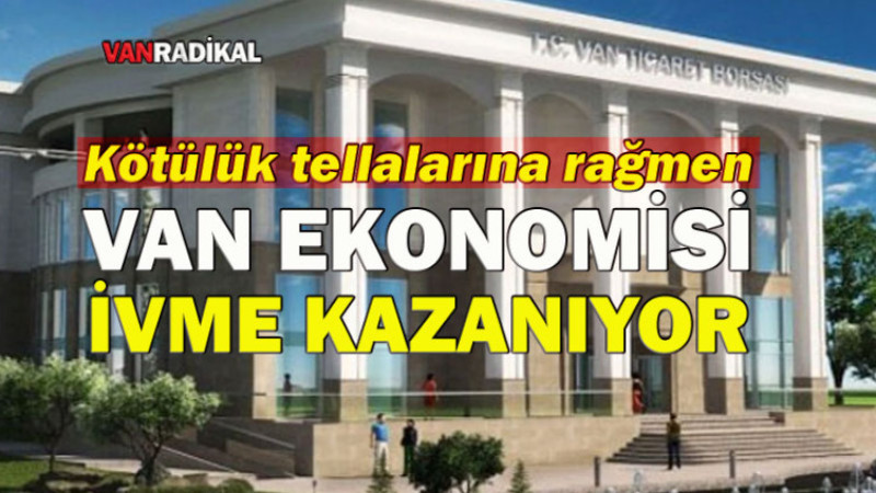 Van Ekonomisi İvme Kazanıyor