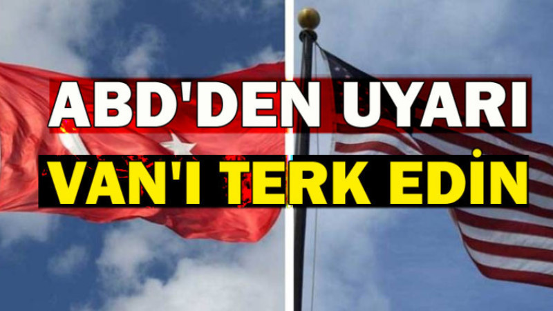 ABD Van'ı Riskli İl Olarak Gördü.