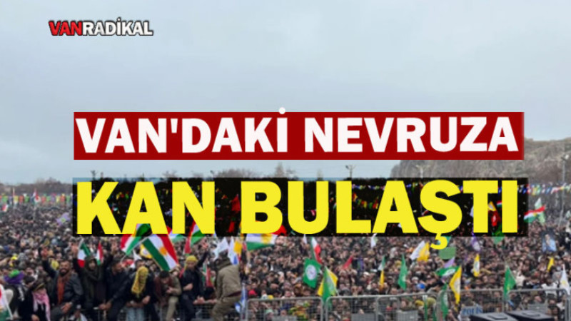 Van'daki Nevruz Kanlı Bitti 