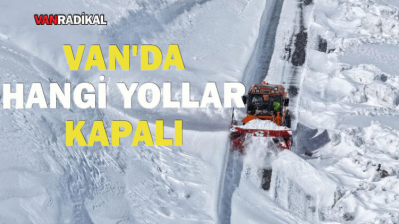 Van'da Kapalı Yollar Belli Oldu 