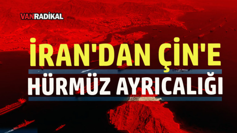 İran'dan Çin'e Hürmüz Ayrıcalığı