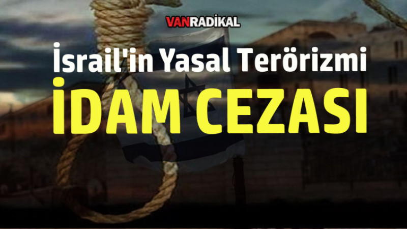 İsrail'in Yasal Terörizmi İDAM CEZASI
