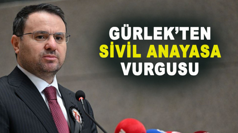 Gürlek'ten Sivil Anayasa Vurgusu
