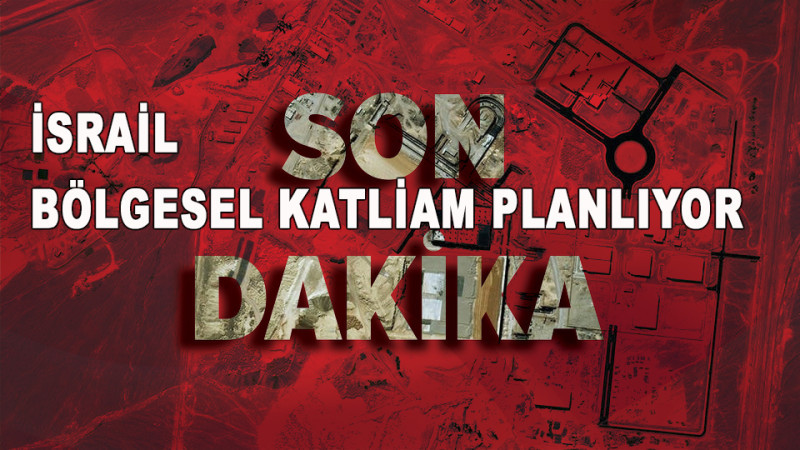 İsrail Bölgesel Katliam Planlıyor
