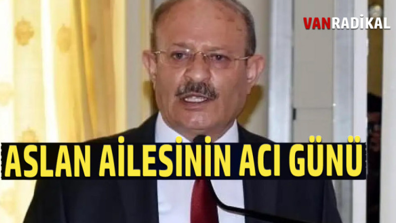 ASLAN AİLESİNİN ACI GÜNÜ 