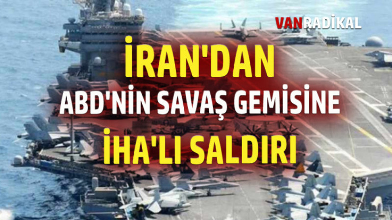 İRAN ABD SAVAŞ GEMİSİNE İHA'LI SALDIRI