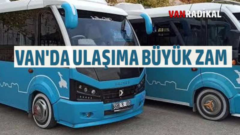 VAN'DA ULAŞIMA BÜYÜK ZAM