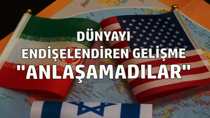 ABD İLE İRAN ANLAŞAMADI