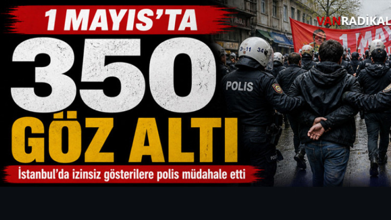 1  MAYIS'TA 350 GÖZ ALTI