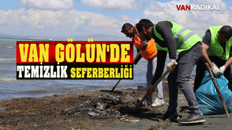 VAN GÖLÜ'NDE TEMİZLİK SEFERBERLİĞİ